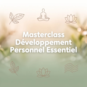 Masterclass Développement Personnel Essentiel