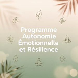 Programme Autonomie Émotionnelle et Résilience