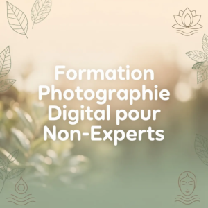 Formation Photographie Digital pour Non-Experts