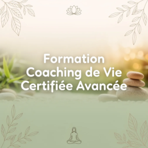 Formation Coaching de Vie Certifiée Avancée