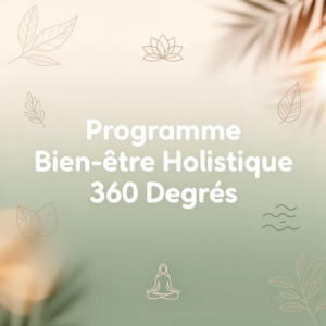 Programme Bien-être Holistique 360 Degrés