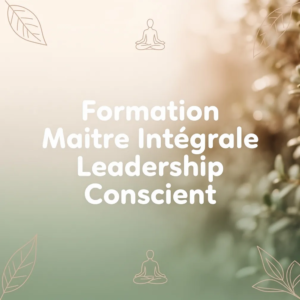 Formation Maître Intégrale Leadership Conscient