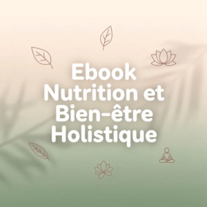 Ebook Nutrition et Bien-être Holistique